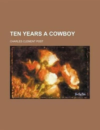 Ten years a cowboy