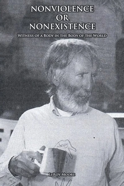 NONVIOLENCE OR NONEXISTENCE Witness of a Body in the Body of the World