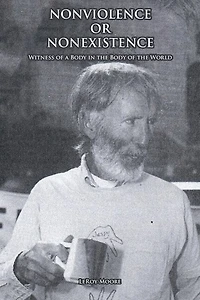 NONVIOLENCE OR NONEXISTENCE Witness of a Body in the Body of the World