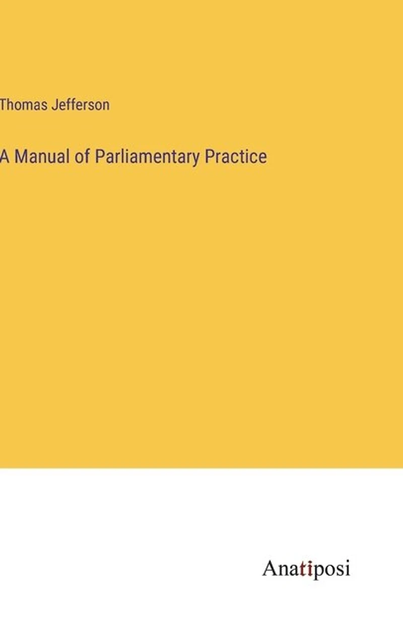 A Manual of Parliamentary Practice