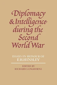 Diplomacy and Intelligence During the Second World War: Essays in Honour of F. H. Hinsley