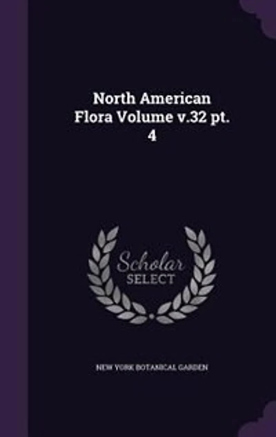 North American Flora Volume v.32 pt. 4