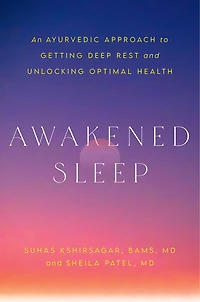 Awakened Sleep: An Ayurvedic Approach to Getting Deep Rest and Unlocking Optimal Health