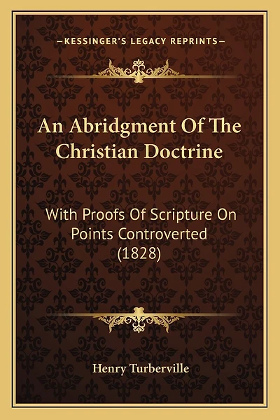 An Abridgment Of The Christian Doctrine: With Proofs Of Scripture On Points Controverted (1828)