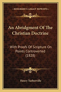An Abridgment Of The Christian Doctrine: With Proofs Of Scripture On Points Controverted (1828)
