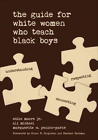 THE GUIDE FOR WHITE WOMEN WHO TEACH BLACK BOYS