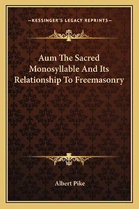 Aum The Sacred Monosyllable And Its Relationship To Freemasonry