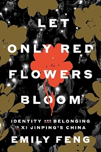 Let Only Red Flowers Bloom: Identity and Belonging Xi Jinping's China