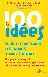 100 idées + pour accompagner les enfants à haut potentiel