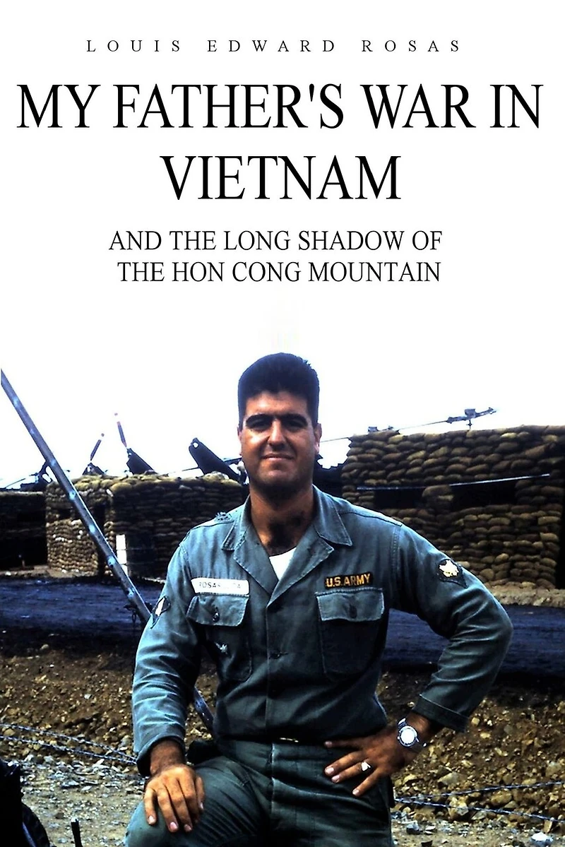 My Father's War in Vietnam: And the Long Shadow of the Hon Cong Mountain