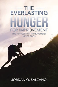 The Everlasting Hunger For Improvement: Improvement Never Ends