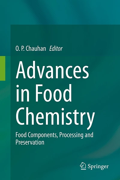Advances Food Chemistry: Components, Processing and Preservation