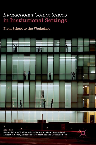 Interactional Competences Institutional Settings: From School to the Workplace