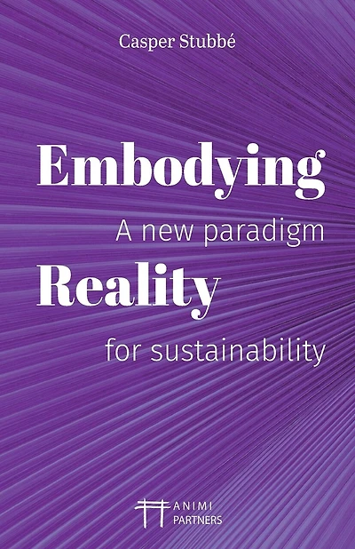 Embodying Reality: A new paradigm for sustainability