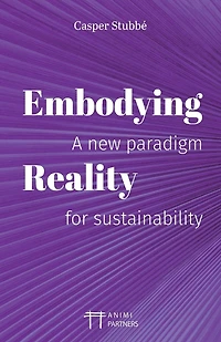 Embodying Reality: A new paradigm for sustainability