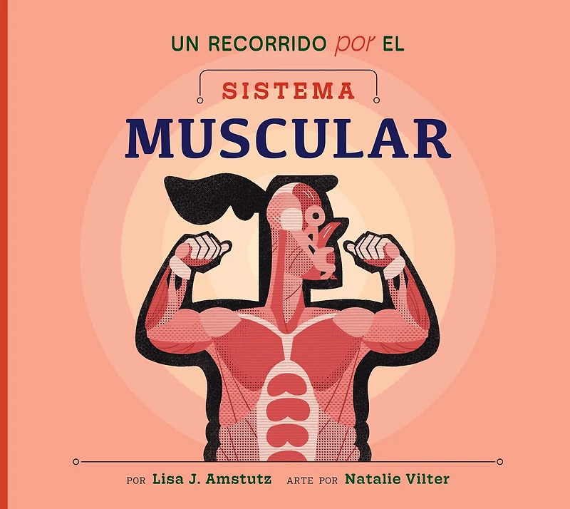 Un recorrido por el sistema muscular: Spanish Edition