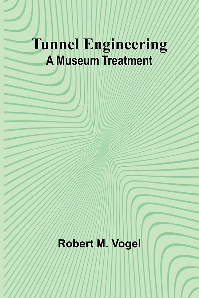 Tunnel Engineering: A Museum Treatment