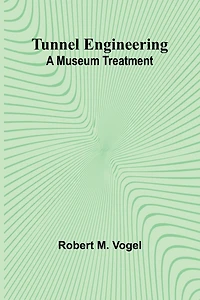 Tunnel Engineering: A Museum Treatment