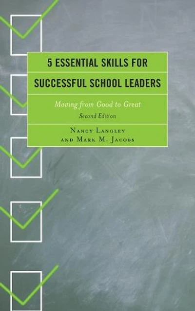 5 Essential Skills for Successful School Leaders: Moving from Good to Great