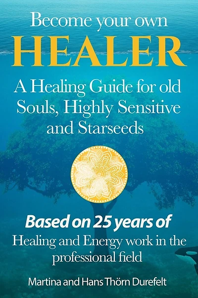 Become your Own Healer: A Guide for old Souls and Starseeds