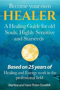 Become your Own Healer: A Guide for old Souls and Starseeds