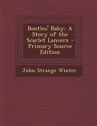 Bootles' Baby: A Story of the Scarlet Lancers