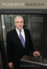 Robber Baron: Lord Black Of Crossharbour
