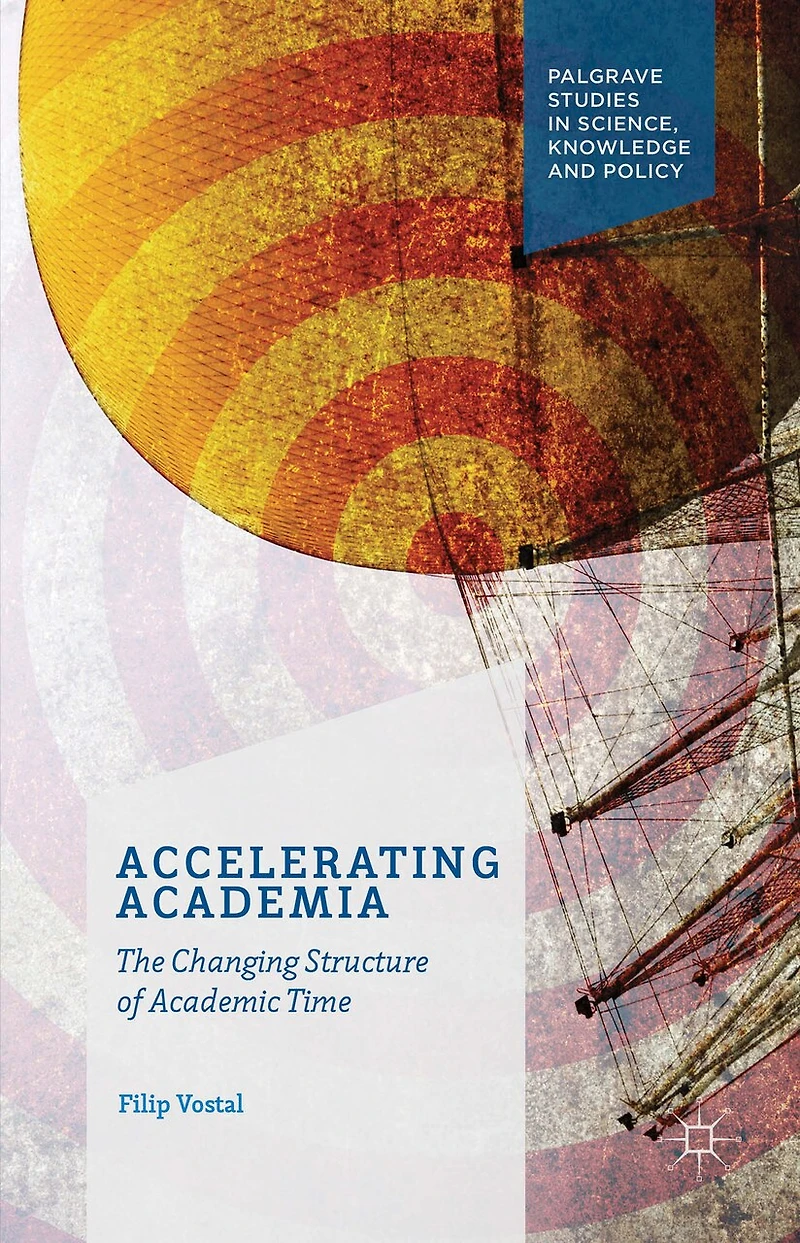Accelerating Academia: The Changing Structure Of Academic Time