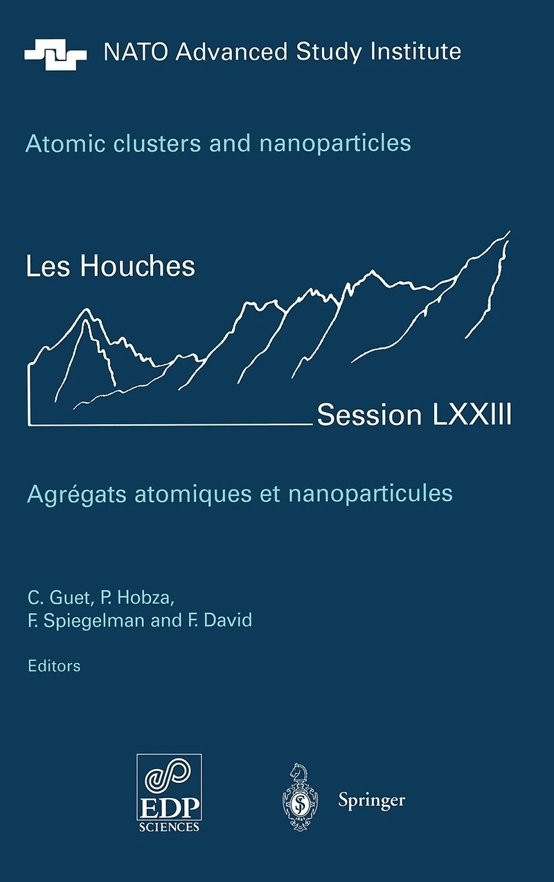 Atomic clusters and nanoparticles. Agregats atomiques et nanoparticules: Les Houches Session LXXIII 2-28 July 2000
