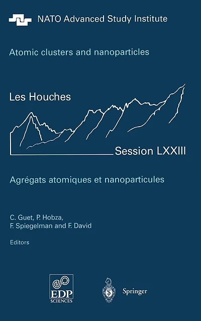 Atomic clusters and nanoparticles. Agregats atomiques et nanoparticules: Les Houches Session LXXIII 2-28 July 2000