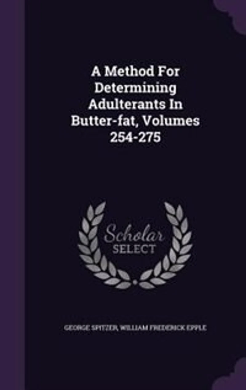 A Method For Determining Adulterants Butter-fat, Volumes 254-275