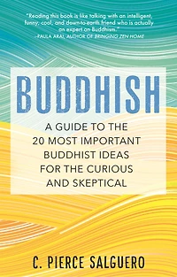 Buddhish: A Guide To The 20 Most Important Buddhist Ideas For Curious And Skeptical