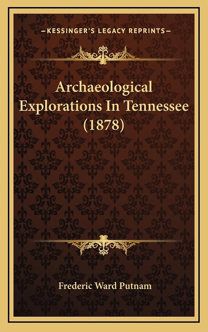 Archaeological Explorations In Tennessee (1878)