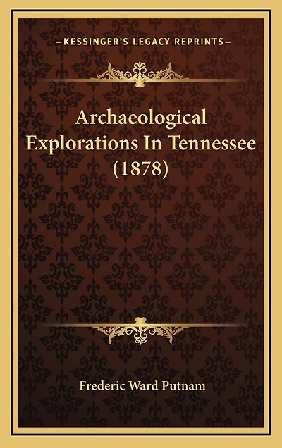 Archaeological Explorations In Tennessee (1878)