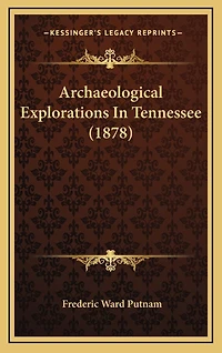 Archaeological Explorations In Tennessee (1878)