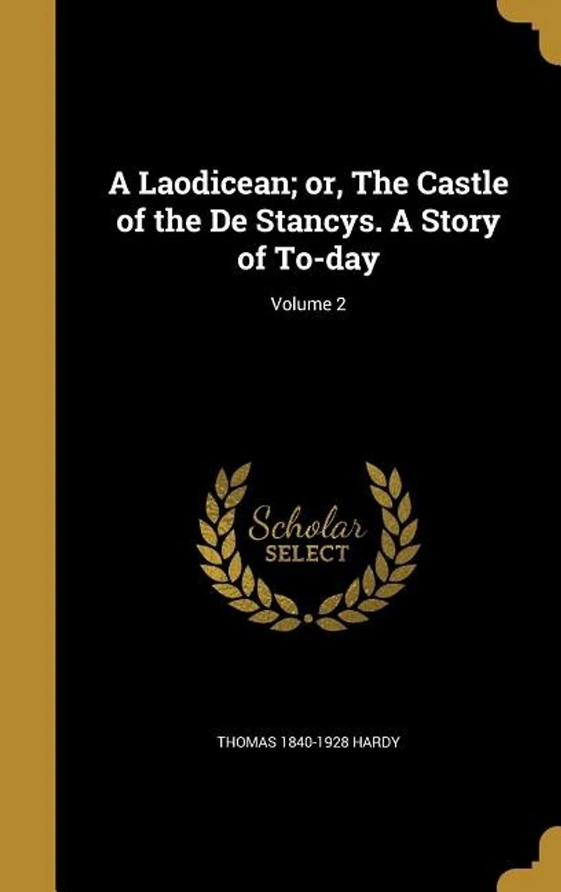 A Laodicean; or, the Castle of De Stancys. Story To-day; Volume 2