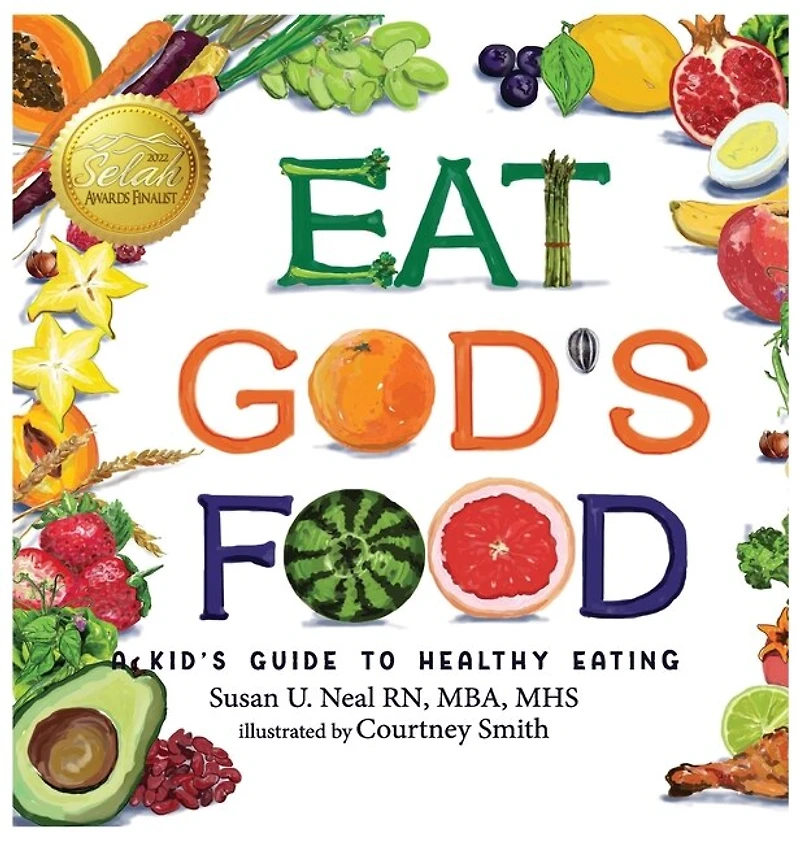 Eat God's Food: A Kid's Guide To Healthy Eating