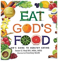 Eat God's Food: A Kid's Guide To Healthy Eating