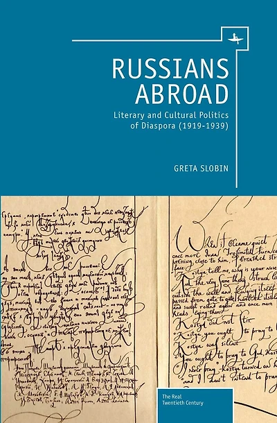 Russians Abroad: Literary And Cultural Politics Of Diaspora (1919-1939)