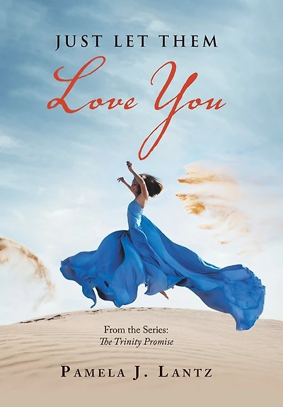 Just Let Them Love You: Book 1 from the Series: Trinity Promise