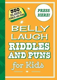 Belly Laugh Riddles and Puns for Kids: 350 Hilarious