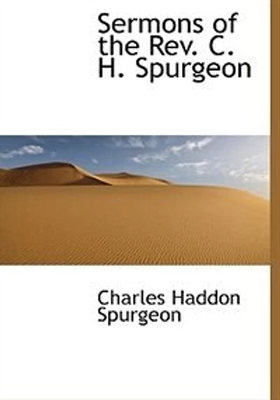 Sermons Of The Rev. C. H. Spurgeon, London