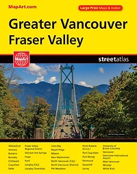 Greater Vancouver Fraser Valley Street Atlas