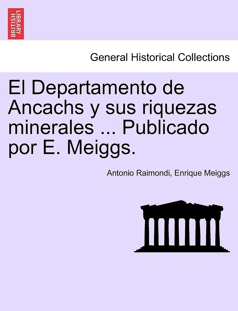 El Departamento De Ancachs Y Sus Riquezas Minerales ... Publicado Por E. Meiggs.