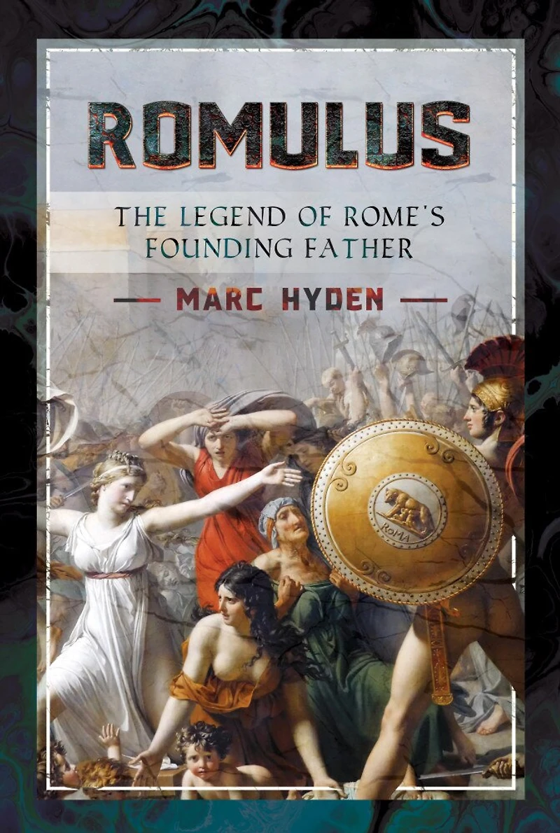 Romulus: The Legend Of Rome's Founding Father