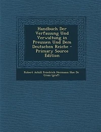 Handbuch Der Verfassung Und Verwaltung in Preussen Und Dem Deutschen Reiche - Primary Source Edition