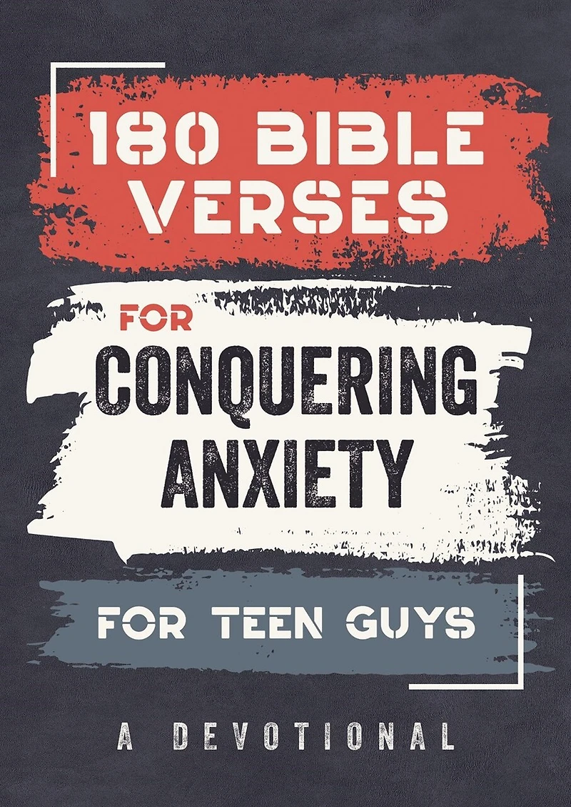 180 Bible Verses for Conquering Anxiety for Teen Guys: A Devotional