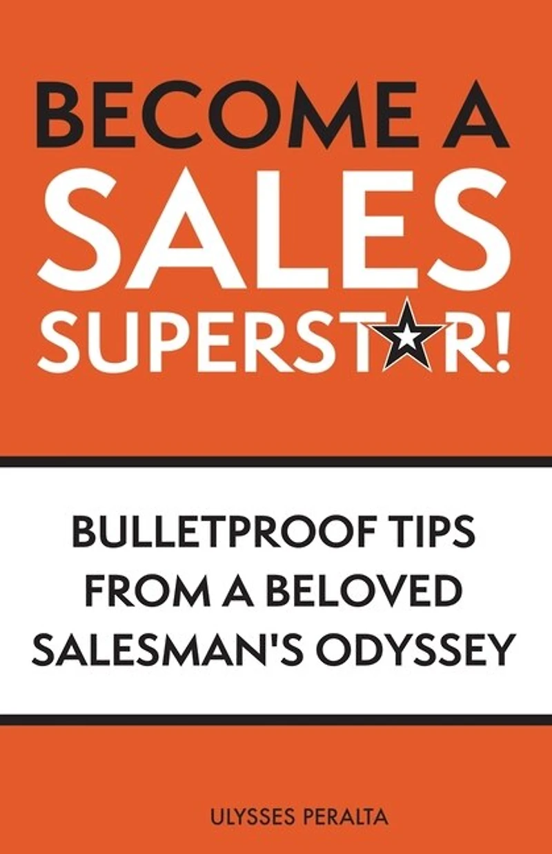 Become a Sales Superstar!: Bulletproof Tips from Beloved Salesman's Odyssey