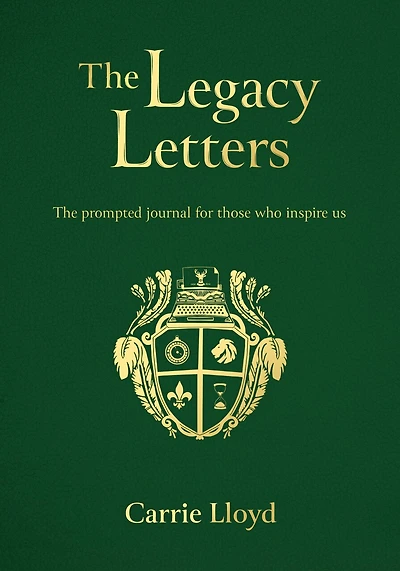 The Legacy Letters: The Prompted Journal for those who Inspire Us
