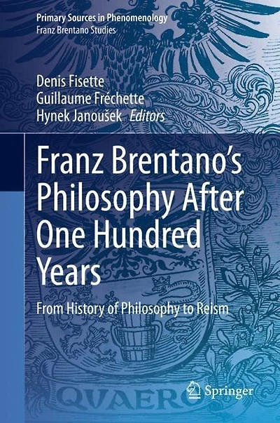 Franz Brentano's Philosophy After One Hundred Years: From History Of To Reism